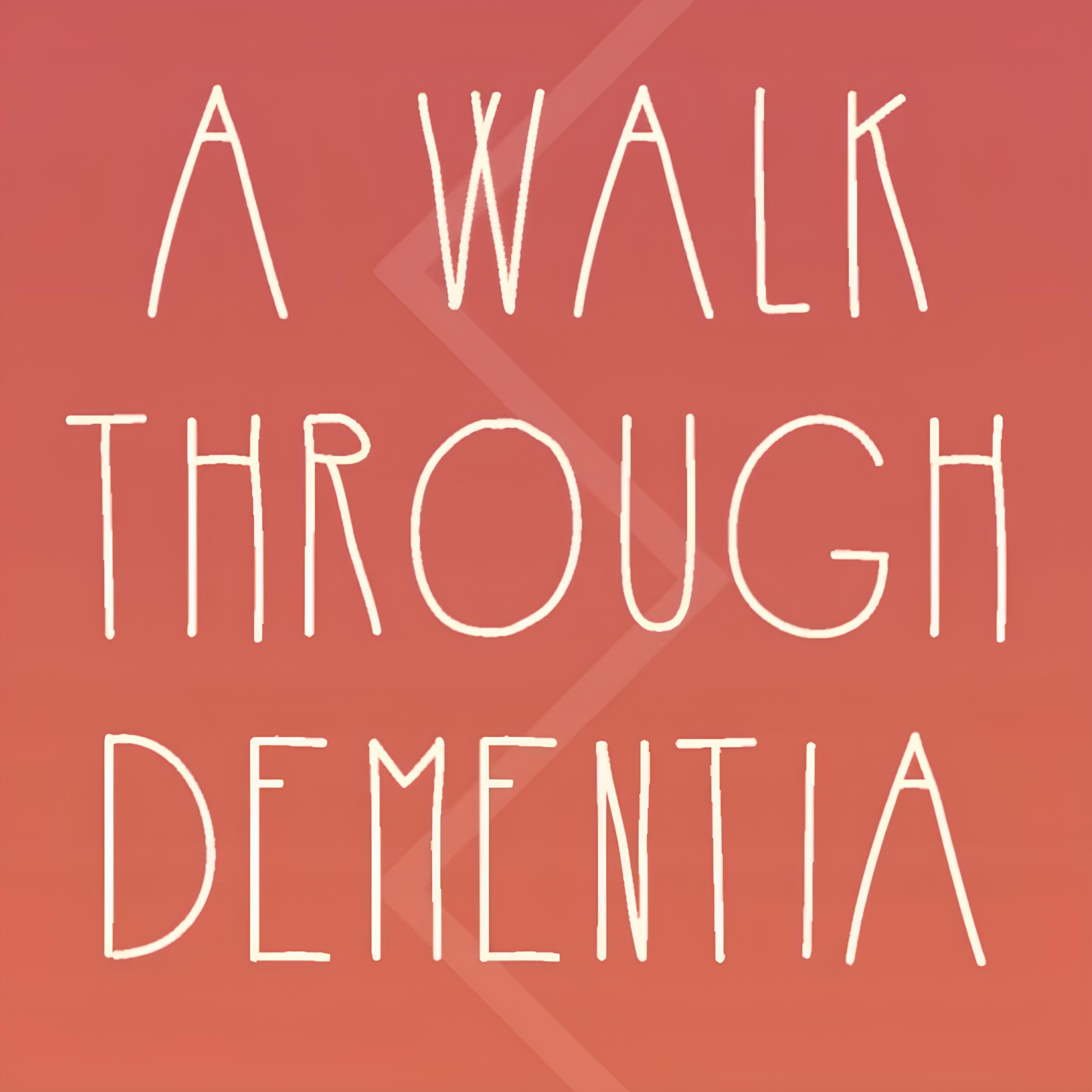A Walk Through Dementia
